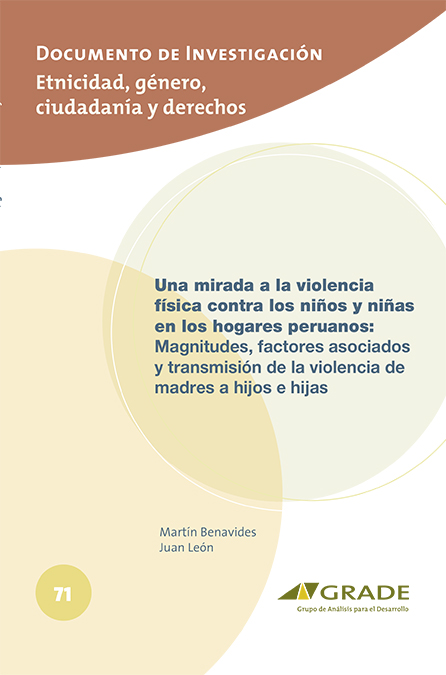 Una mirada a la violencia física contra los niños y niñas en los hogares peruanos: Magnitudes, factores asociados y transmisión de la violencia de madres a hijos e hijas