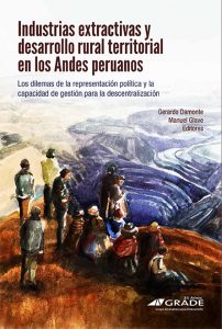 Industrias extractivas y desarrollo rural territorial en los Andes peruanos. Los dilemas de la representación política y la capacidad de gestión para la descentralización