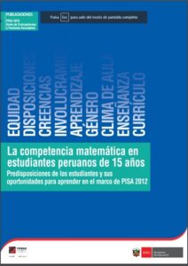 La competencia matemática en estudiantes peruanos de 15 años. Predisposiciones de los estudiantes y sus oportunidades para aprender en el marco de PISA 2012