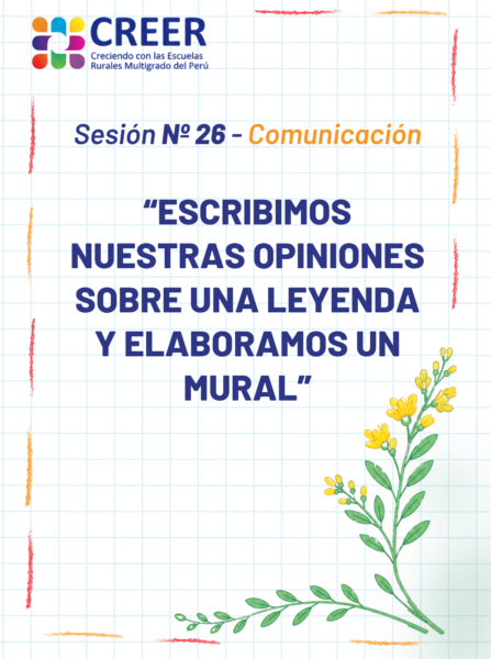 Sesiones de Aprendizaje CREER Nº 26 – Comunicación: «Escribimos nuestras opiniones sobre una leyenda y elaboramos un mural»