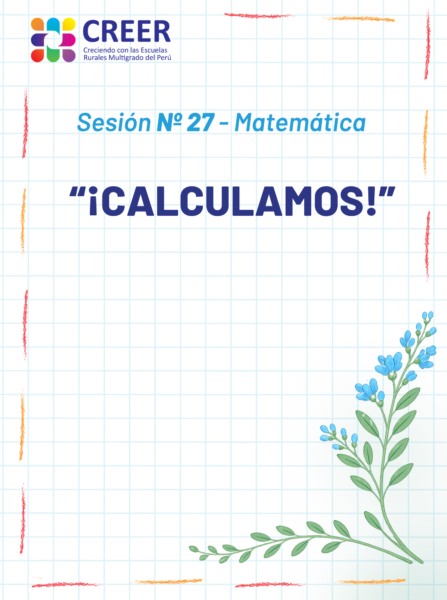 Sesiones de Aprendizaje CREER Nº 27 – Matemática: «¡Calculamos!»