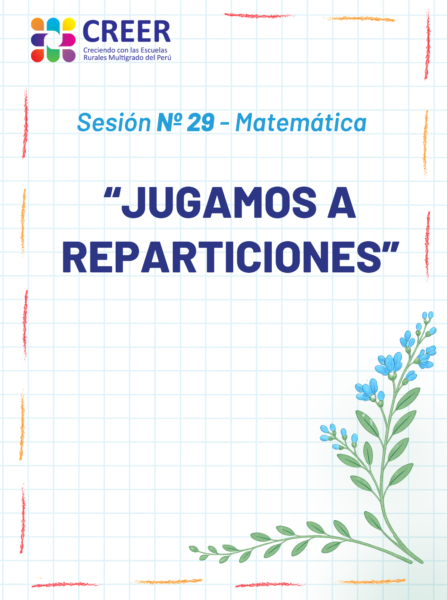 Sesiones de Aprendizaje CREER Nº 29 – Matemática: «Jugamos a reparticiones»