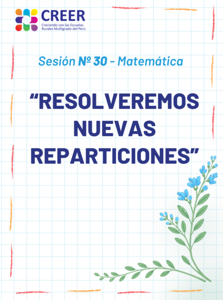 Sesiones de Aprendizaje CREER Nº 30 – Matemática: «Resolveremos nuevas reparticiones»