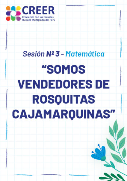 Sesiones de Aprendizaje CREER Nº 3 – Matemática: «Somos vendedores de rosquitas cajamarquinas»