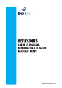 Revisión temática y metodológica de la Encuesta Demográfica y de Salud Familiar – ENDES y recomendaciones para su mejoramiento