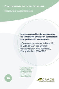 Implementación de programas de inclusión social en territorios con población vulnerable. ¿Cómo está cambiando Beca 18 la vida de los y las jóvenes del valle de los ríos Apurímac, Ene y Mantaro (VRAEM)?