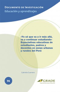 «Yo sé que va a ir más allá, va a continuar estudiando» Expectativas educativas de estudiantes, padres y docentes en zonas urbanas y rurales del Perú