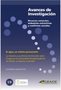 El agua, un anhelo permanente. La minería y sus efectos territoriales sobre el agua en la comunidad afrodescendiente de Patilla, La Guajira, Colombia