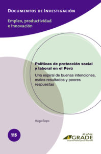 Políticas de protección social y laboral en el Perú. Una espiral de buenas intenciones, malos resultados y peores respuestas